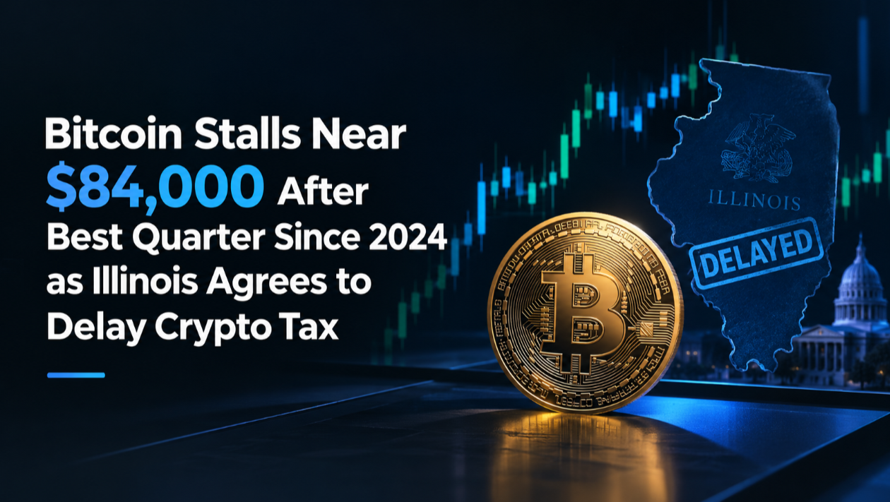 Bitcoin Stalls Near $84,000 After Best Quarter Since 2024 as Illinois Agrees to Delay Crypto Tax